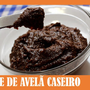 CREME DE AVELÃ CASEIRO